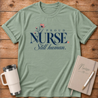 Proud Nurse Still Human T-Shirt
