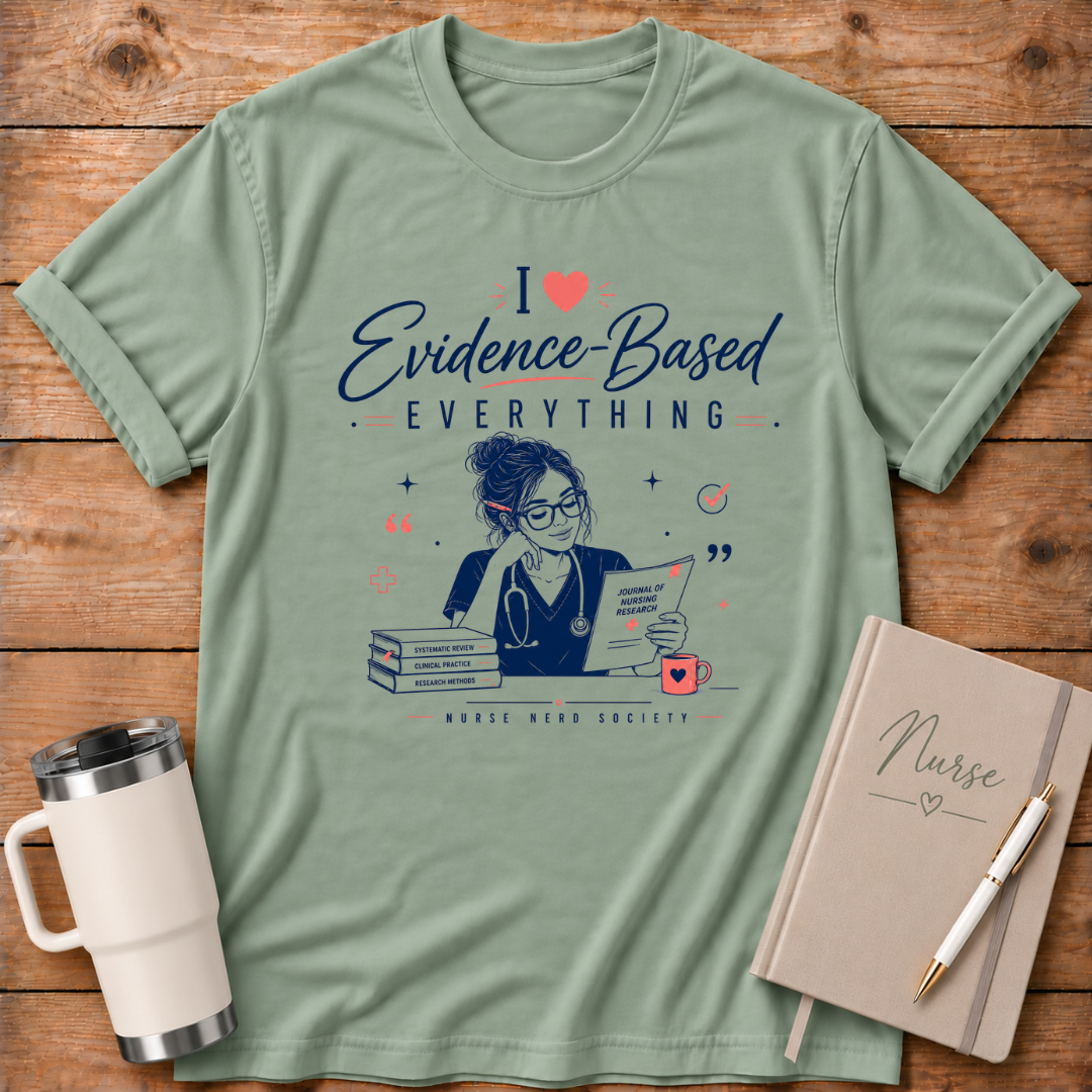 I Love Everything Evidence Based T‑Shirt