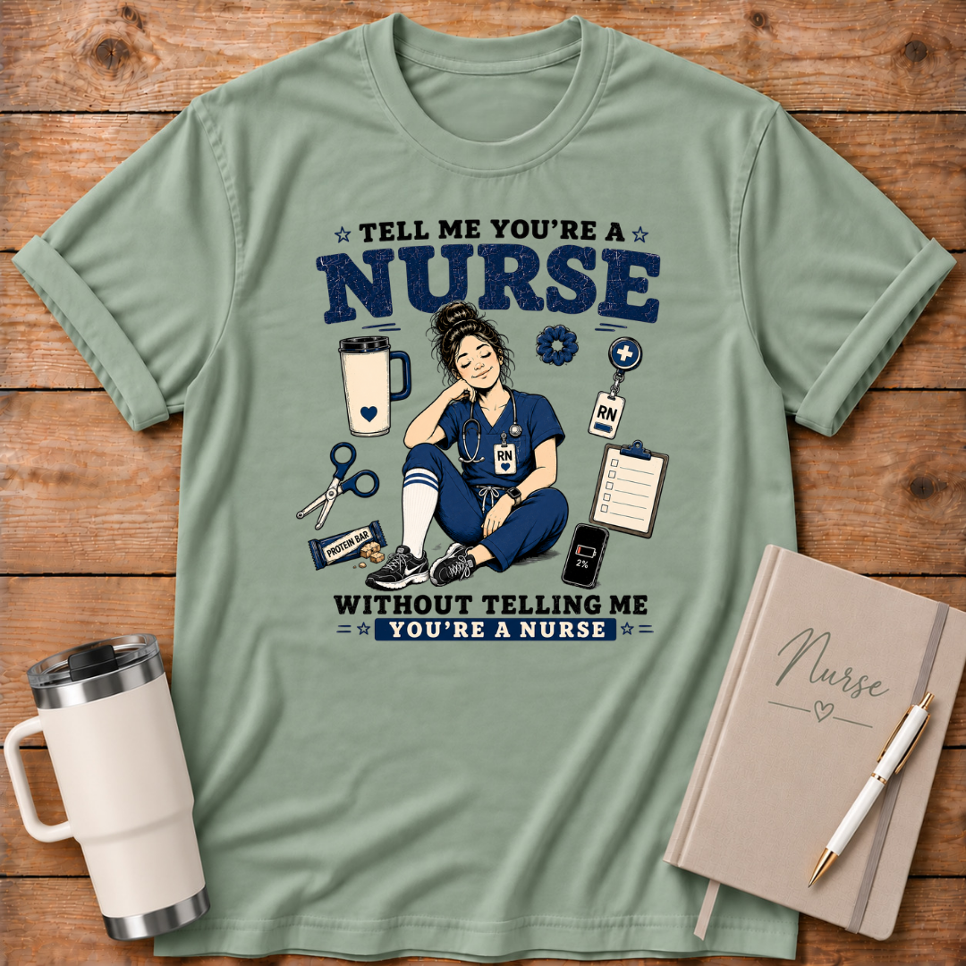 Tell Me You're A Nurse T‑Shirt