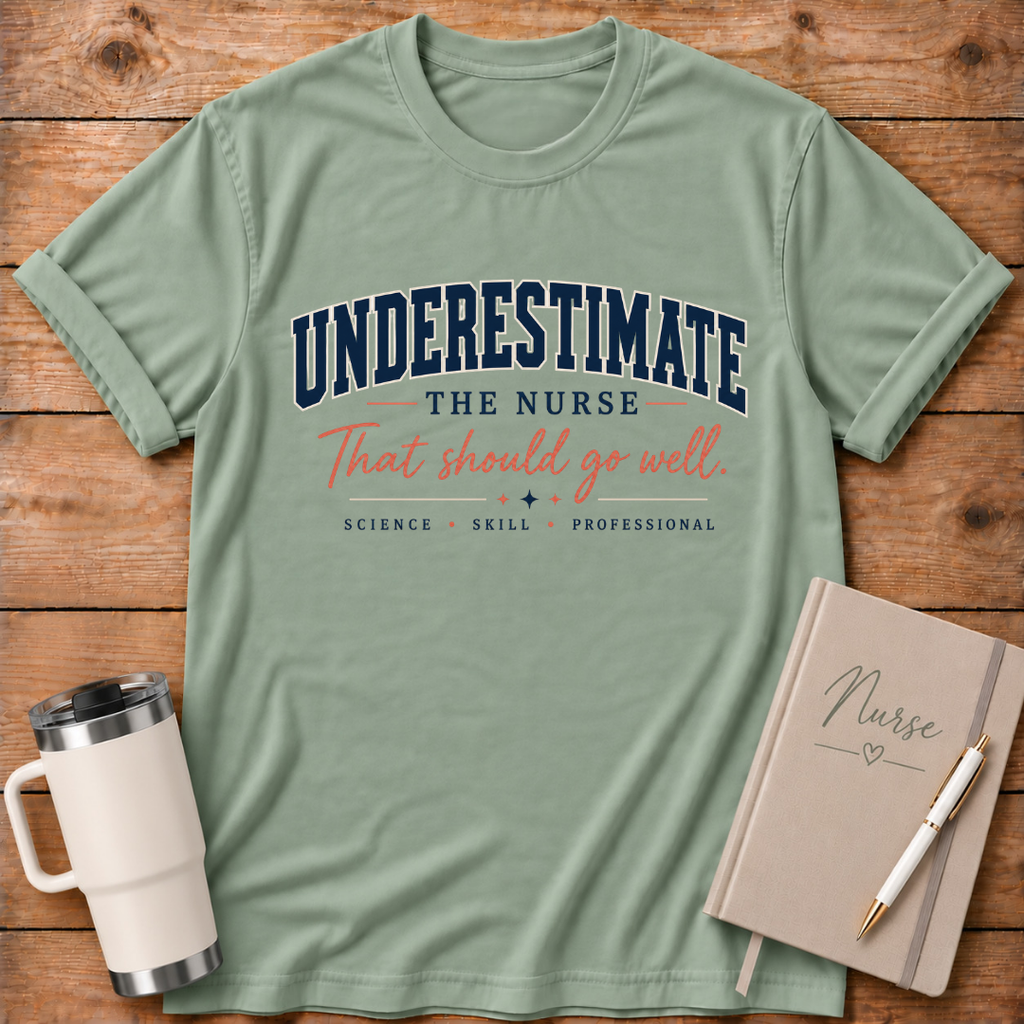 Underestimate the Nurse T‑Shirt