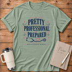 Pretty, Professional, Prepared T‑Shirt