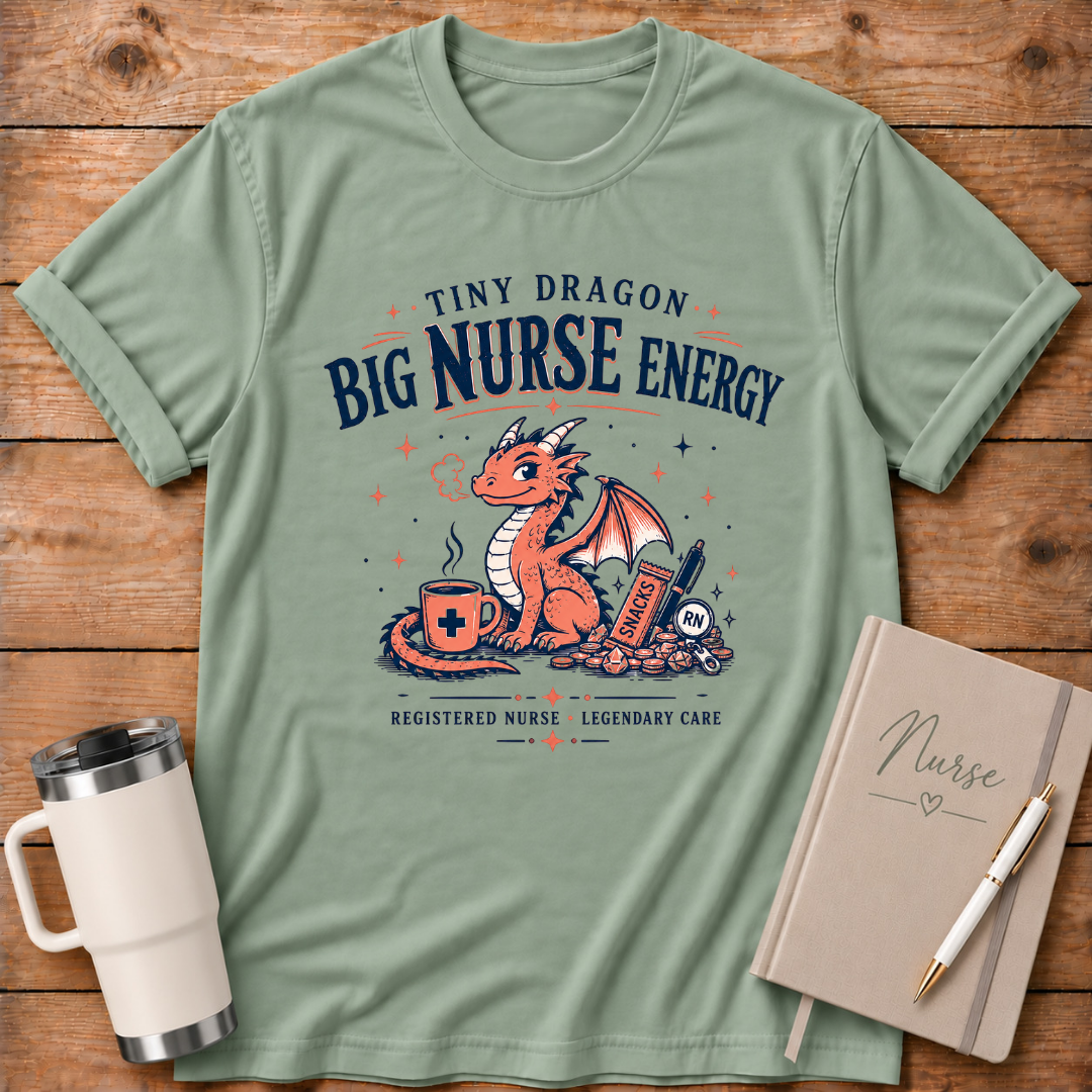 Tiny Dragon Big Nurse Energy T‑Shirt