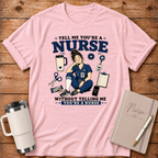 Tell Me You're A Nurse T‑Shirt