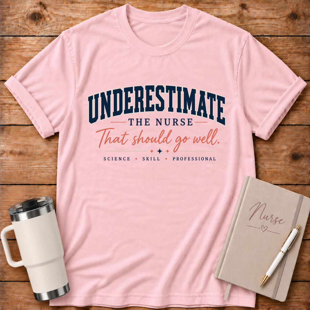 Underestimate the Nurse T‑Shirt