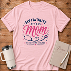 My Favorite Title is Mom T‑Shirt