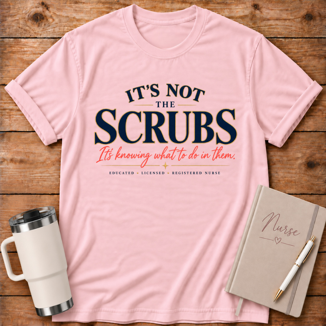 It's Not the Scrubs T‑Shirt