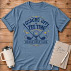 Scrubs Off Tee Time T-Shirt