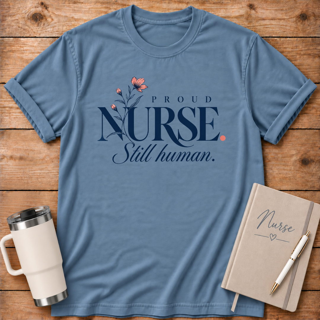 Proud Nurse Still Human T-Shirt