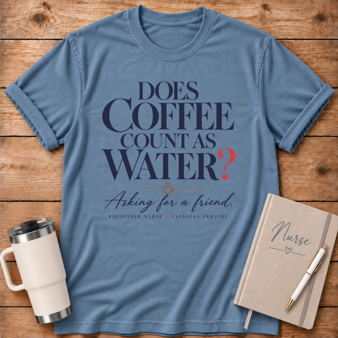 Does Coffee Count as Water T-Shirt