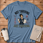 Not Thriving Just Surviving T‑Shirt