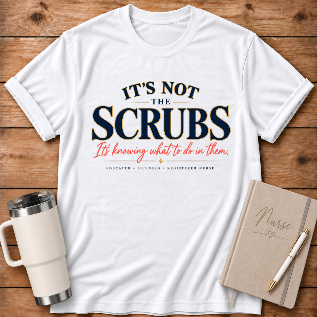 It's Not the Scrubs T‑Shirt