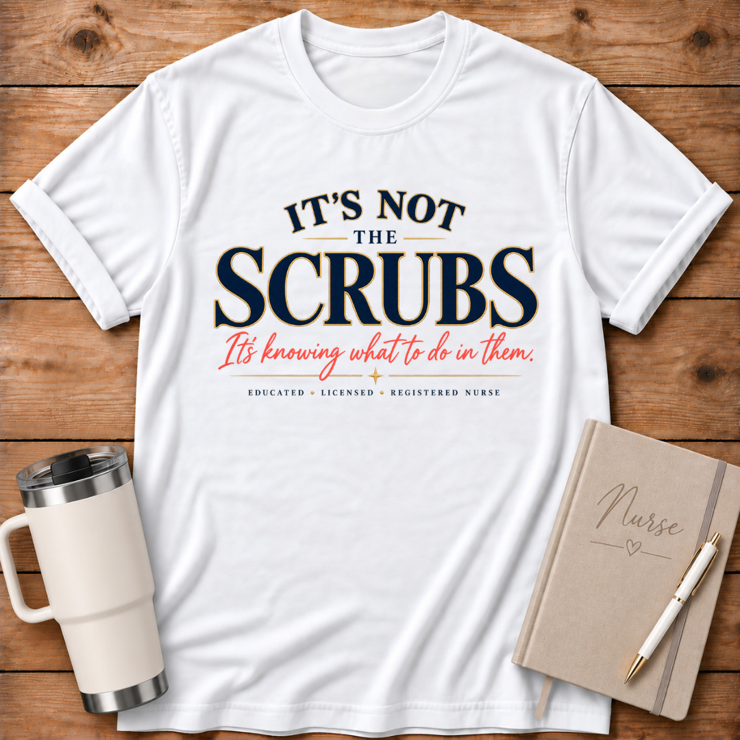 It's Not the Scrubs T‑Shirt