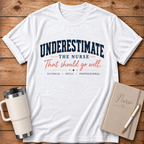 Underestimate the Nurse T‑Shirt