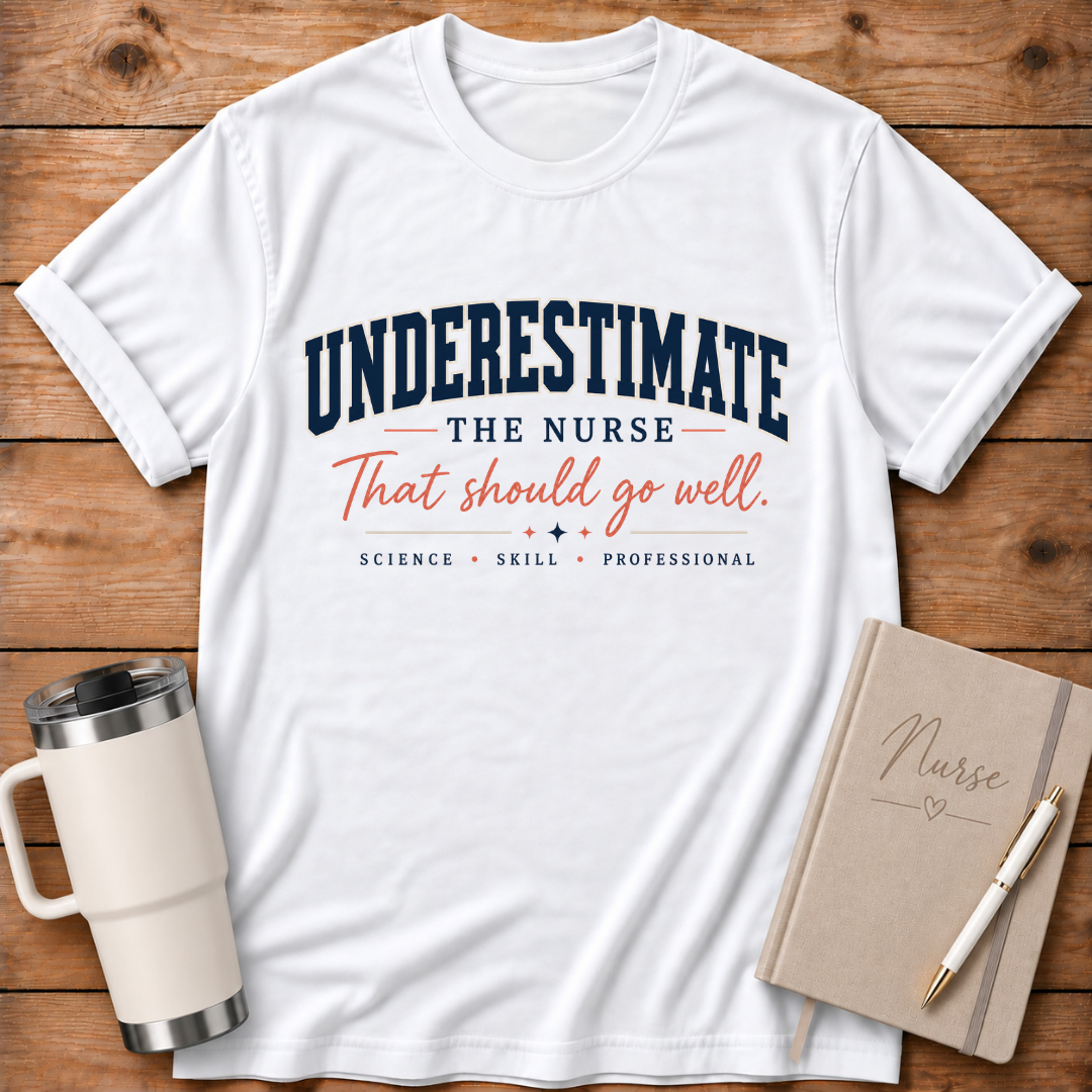 Underestimate the Nurse T‑Shirt