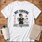 Not Thriving Just Surviving T‑Shirt