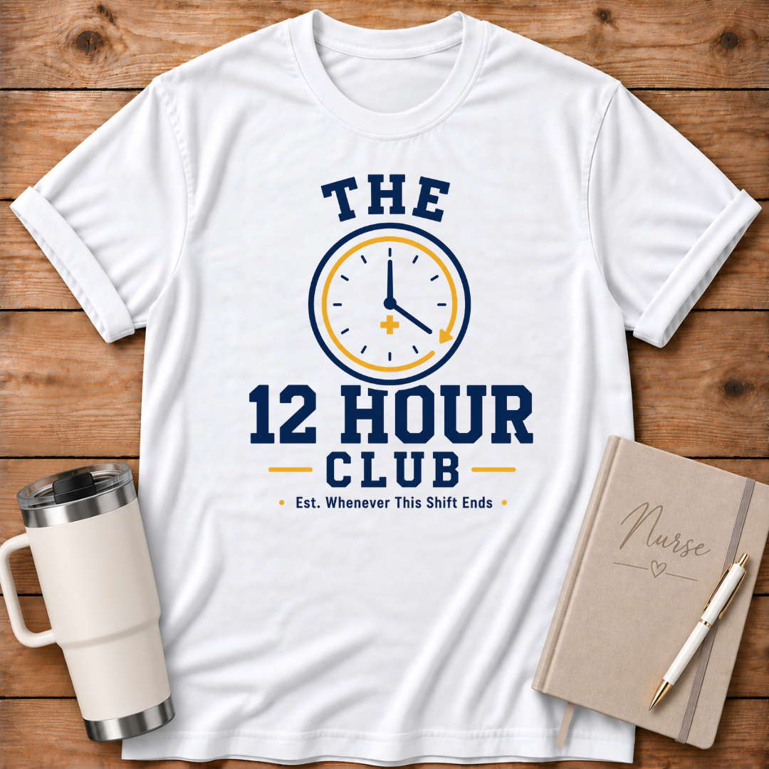 The 12-Hour Shift T‑Shirt