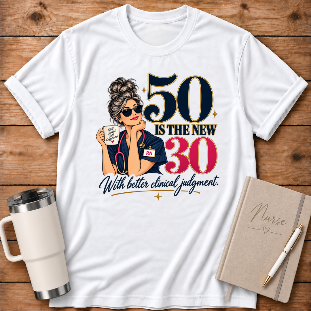 50 is the New 30 T‑Shirt