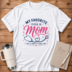 My Favorite Title is Mom T‑Shirt