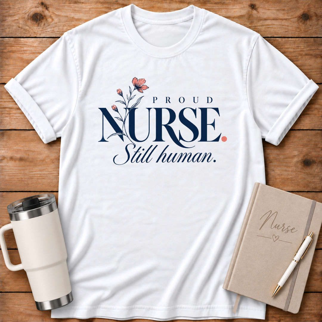 Proud Nurse Still Human T-Shirt