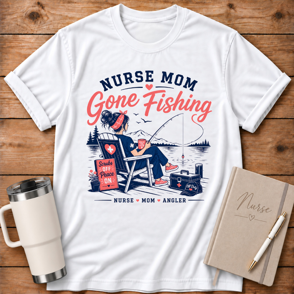 Nurse Mom Gone Fishing T‑Shirt