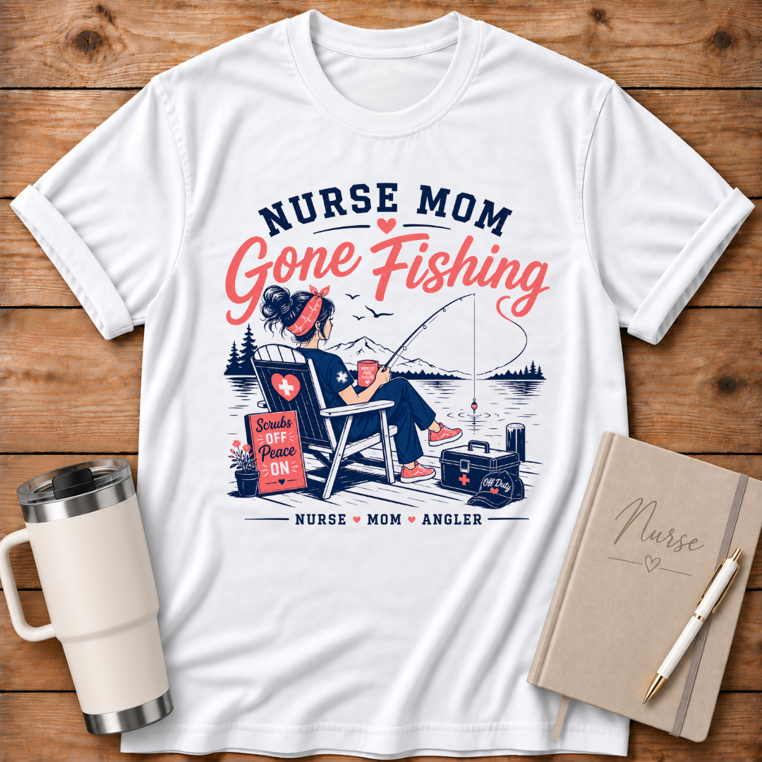 Nurse Mom Gone Fishing T‑Shirt