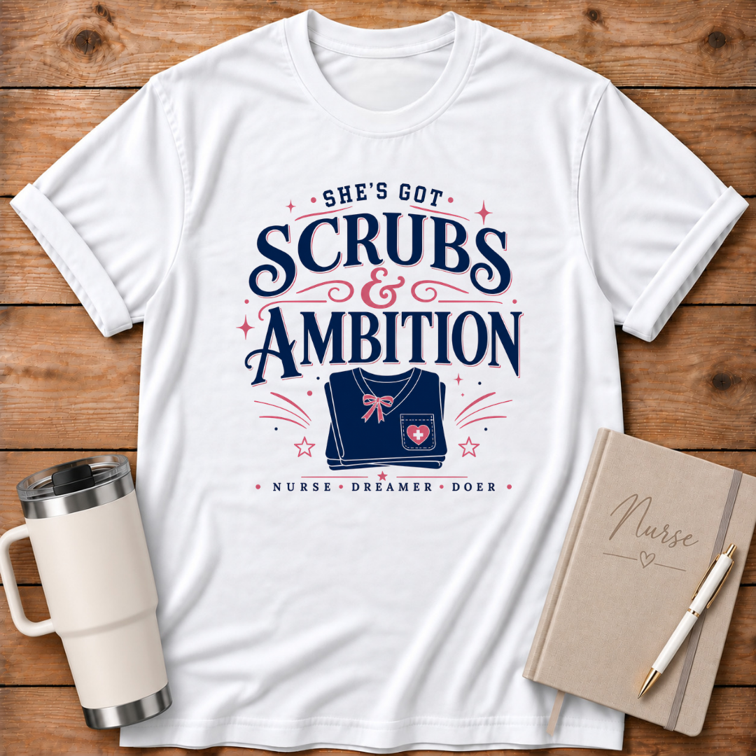 She's Got Scrubs & Ambition T‑Shirt