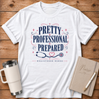 Pretty, Professional, Prepared T‑Shirt