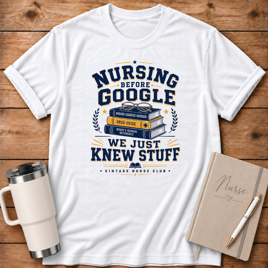 Nursing Before Google T‑Shirt